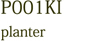 P001KI planter